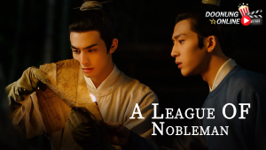 รีวิวซีรี่ย์จีน A League of Nobleman (2023) ยอดบุรุษพลิกคดี